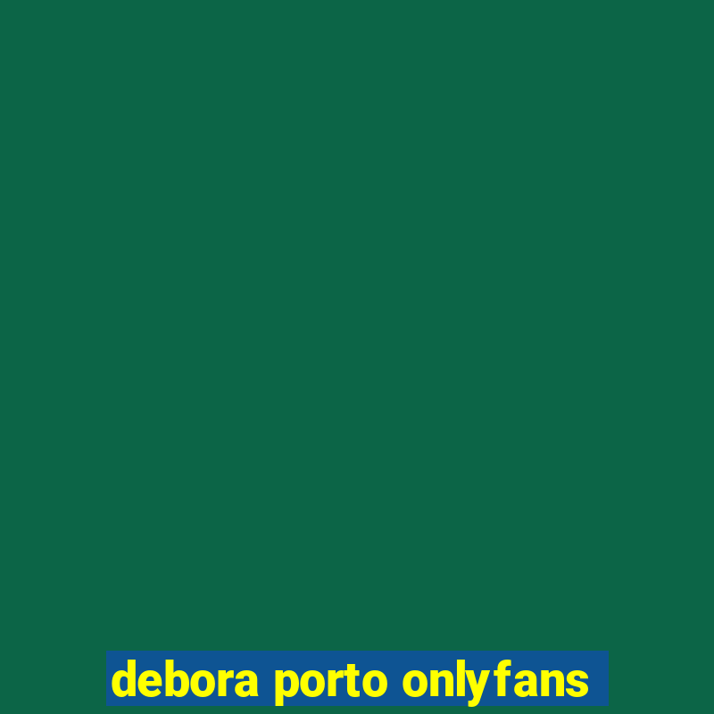 debora porto onlyfans